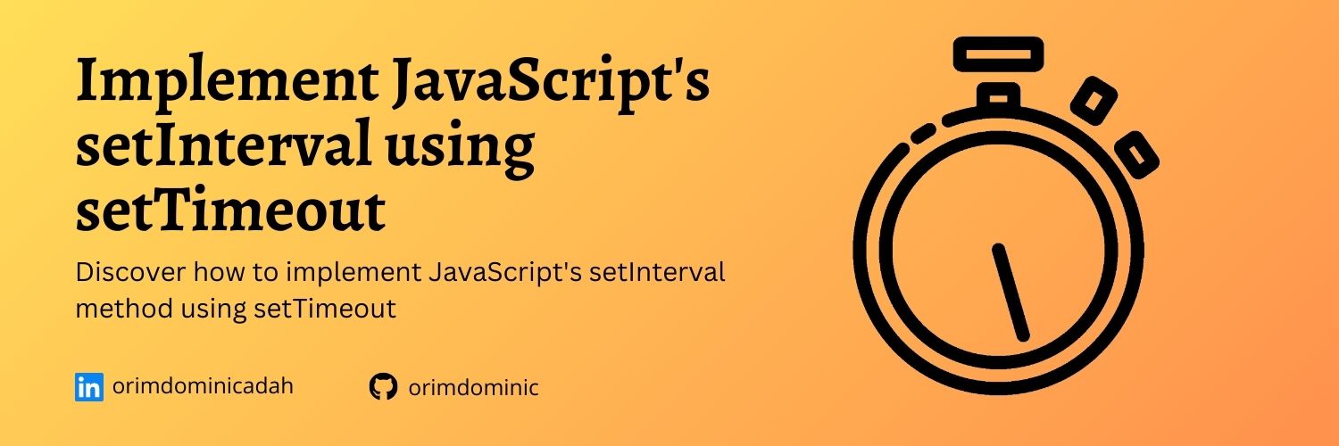 Implement JavaScript's setInterval using setTimeout